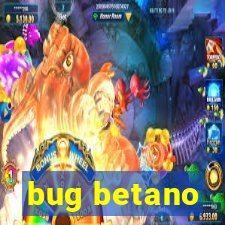 bug betano